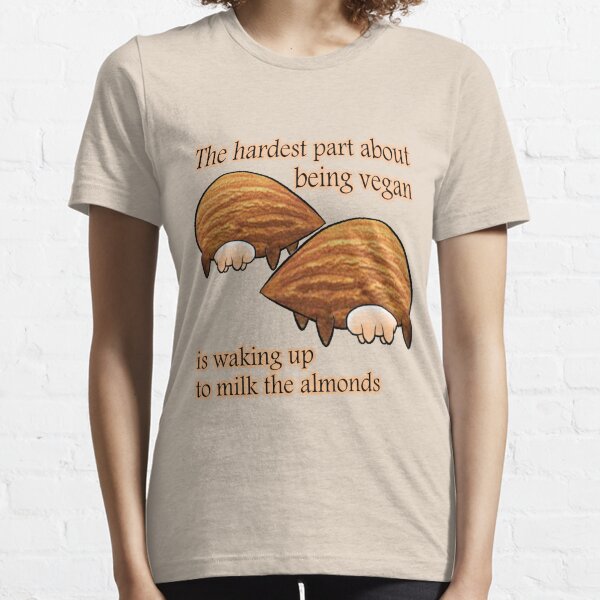 Waking up to milk the almonds Essential T-Shirt