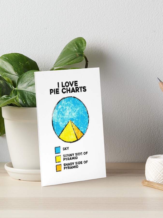 Pie pyramid, i love pie charts, Humor Funny Life Pie pyramid, i love pie charts, Humor Funny Life