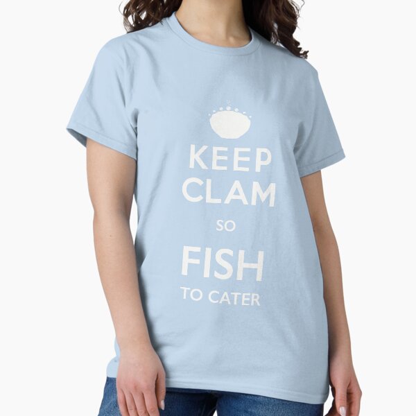 Item preview, KEEP CLAM - SO FISH TO CATER designed and sold by ozzyme.