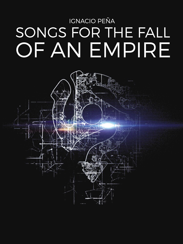 Ignacio Peña - Songs for the Fall of an Empire - Official Merchandise by HearSayLtd