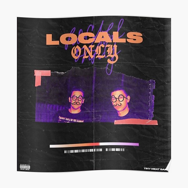 locals only by tiny meat gang Poster