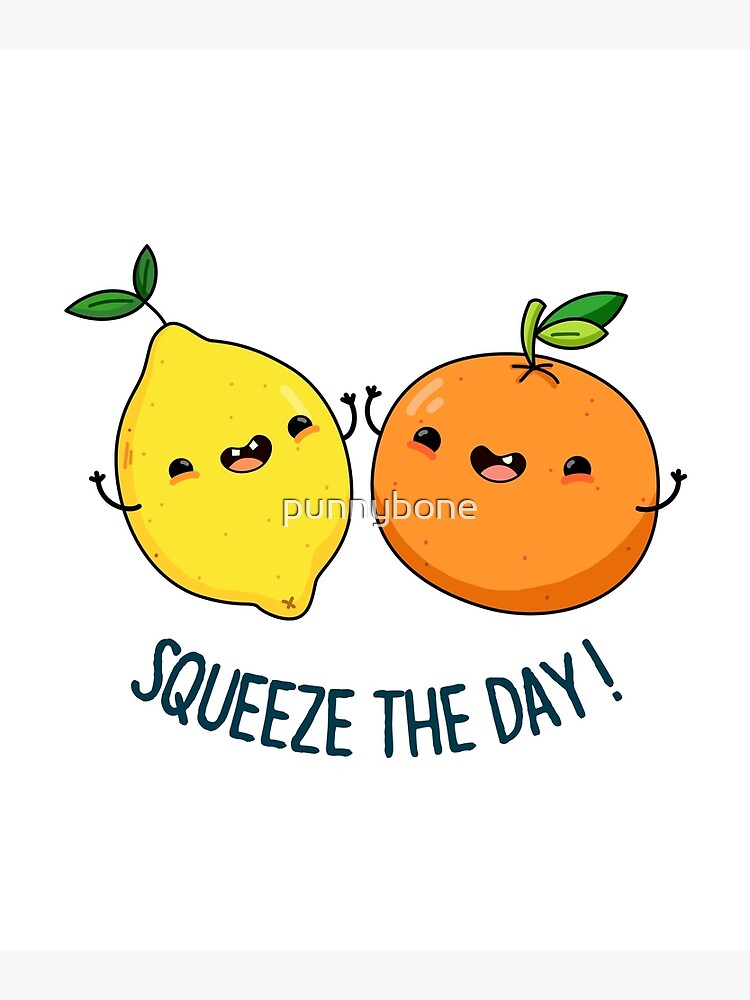 Squeeze The Day Fruit Food Pun Poster For Sale By Punnybone Redbubble