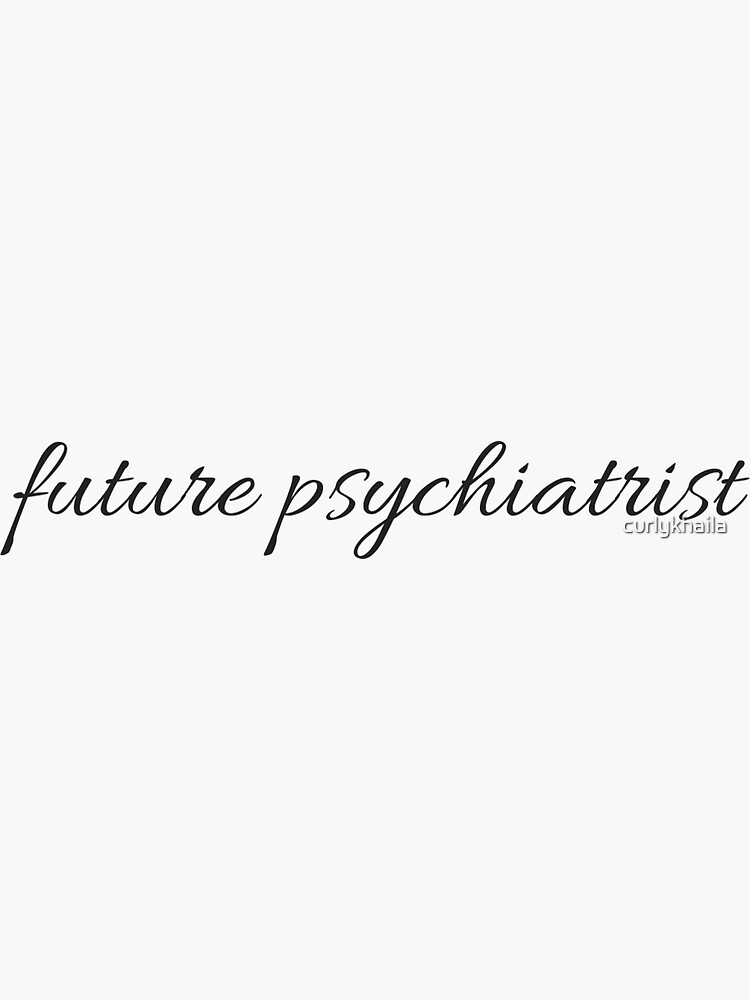 "Future Psychiatrist" Sticker for Sale by curlykhaila Redbubble