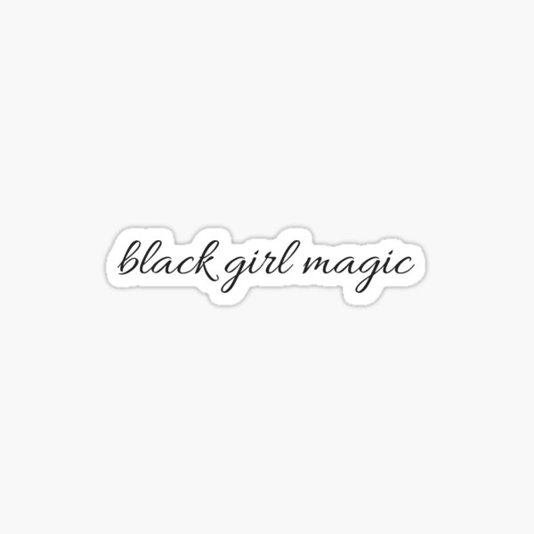 Black Girl Magic' Sticker