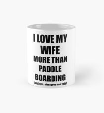 Paddle Boarding Husband Funny Valentine Gift Idea For My Hubby Lover From Wife Classic Mug