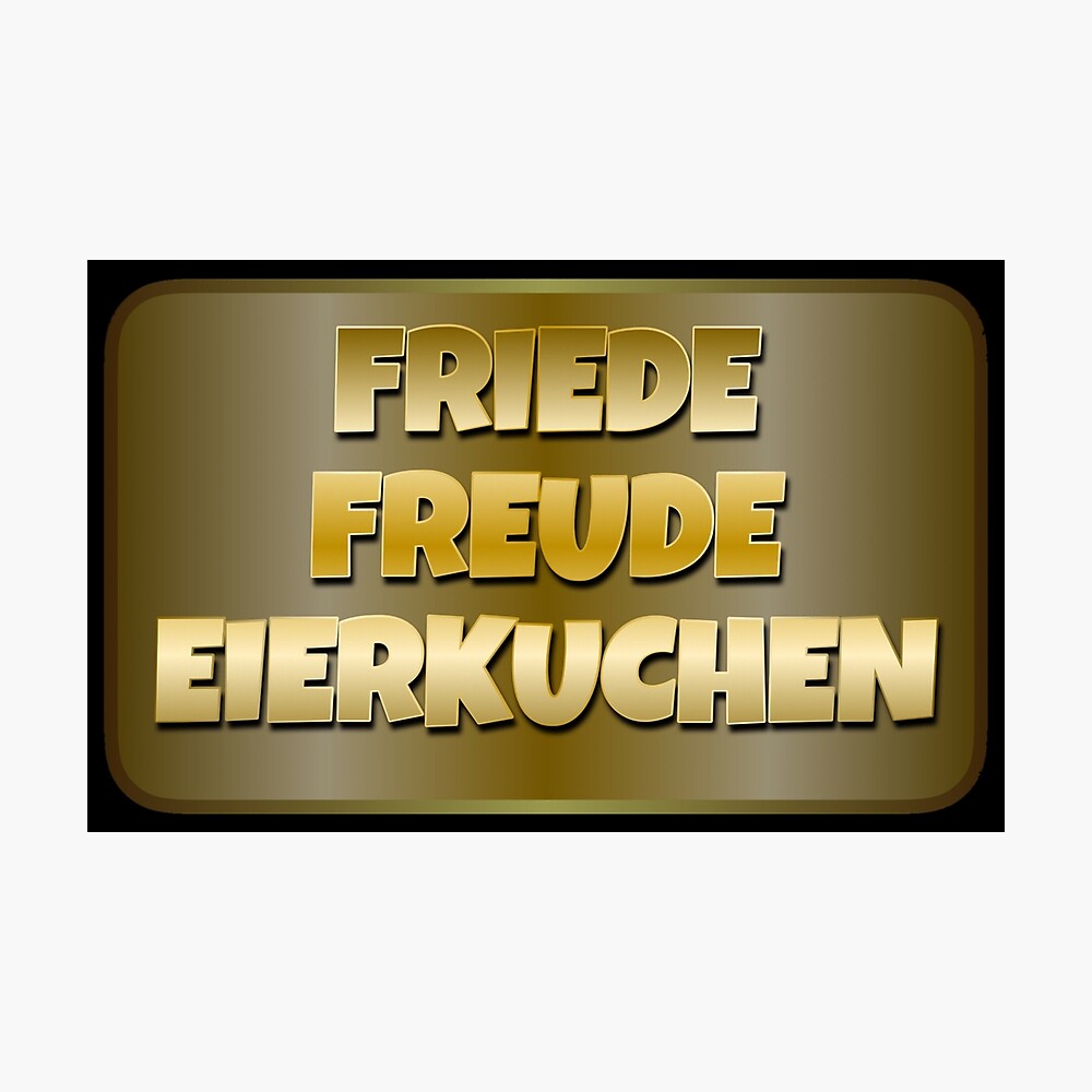Friede Freude Eierkuchen Poster Von Fungfing Redbubble