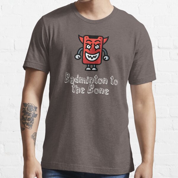 Badminton to the Bone Essential T-Shirt