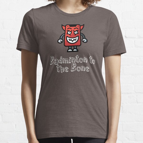 Badminton to the Bone Essential T-Shirt