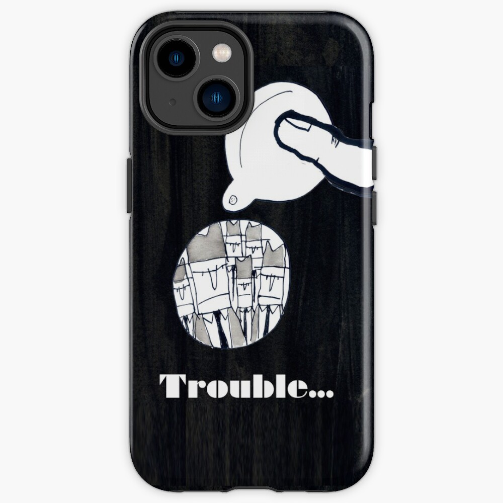 Trouble iPhone Case