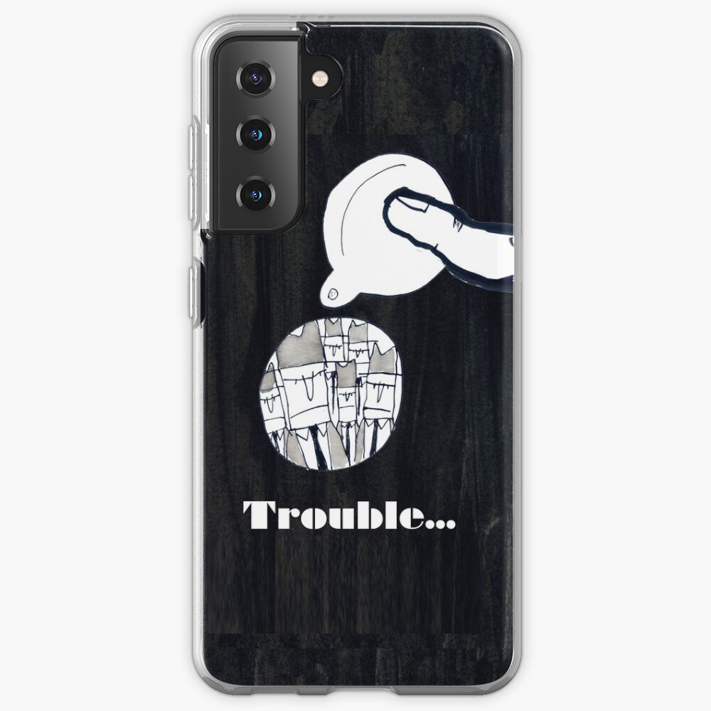 Trouble Samsung Galaxy Phone Case