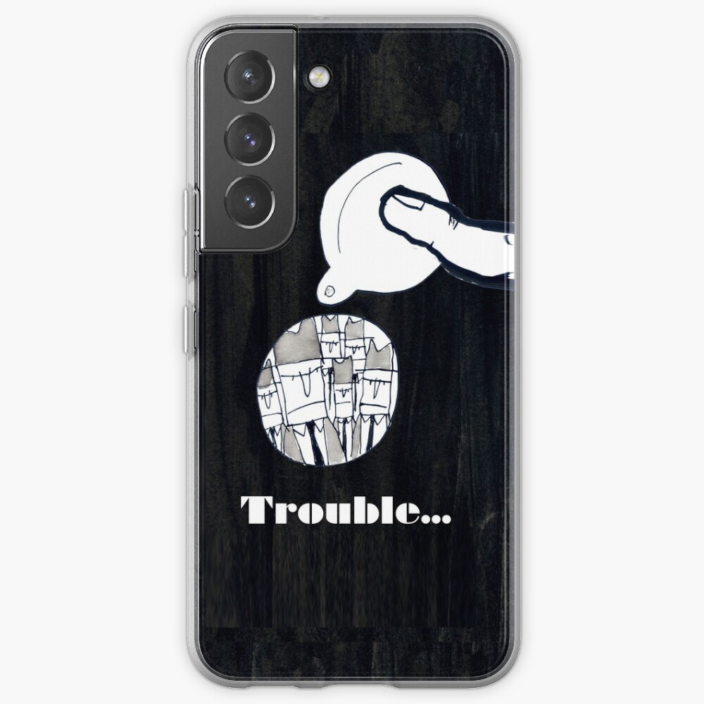 Trouble Samsung Galaxy Phone Case