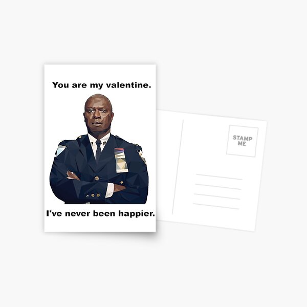 You are my Valentine! Capt. Holt has NEVER been happier!! Postcard