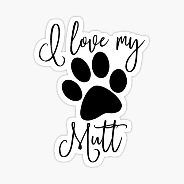 I love my mutt Sticker
