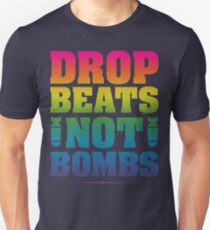 Drop Beats Not Bombs Unisex T-Shirt