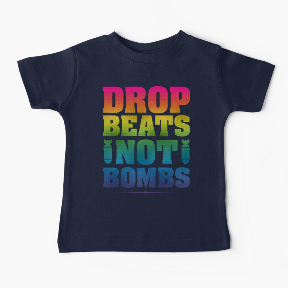 Drop Beats Not Bombs Baby T-Shirt