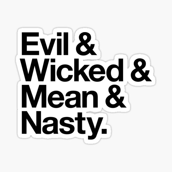 evil-wicked-mean-nasty-sticker-for-sale-by-smashtransit-redbubble