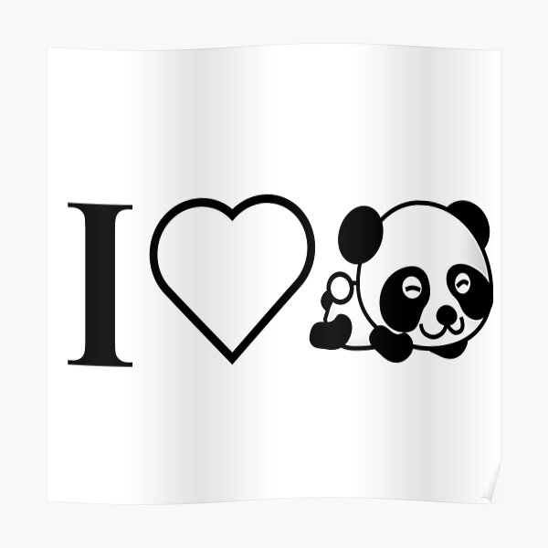 I Love Pandas Poster For Sale By Davidx098 Redbubble 