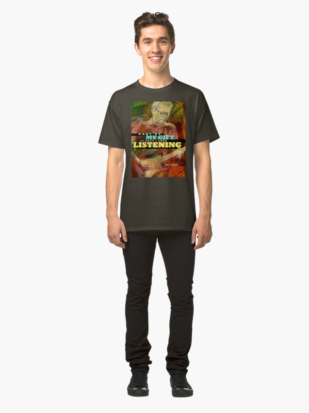 Alternate view of Eric Clapton Quote 2 Classic T-Shirt