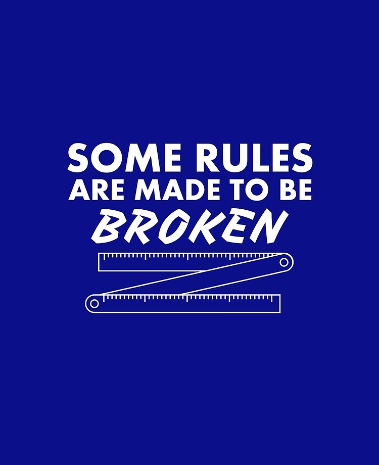 rules-are-made-to-be-broken-essay-on-rules-are-made-to-be-broken