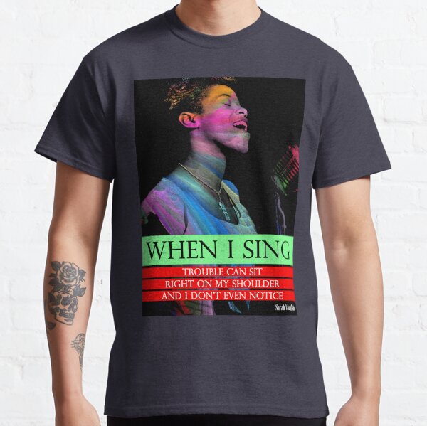Sarah Vaughan Inspirational Quote 2 Classic T-Shirt