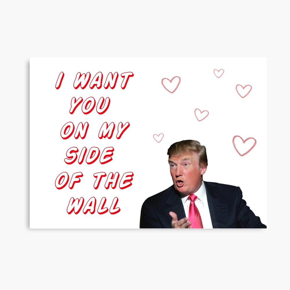 Trump Valentine Amp 39 S Day Funny Cute Love Friendship Humor Humour Husband Wife Friends Quotes Memes Gift Present Ideas Art Board Print By Avit1 Redbubble