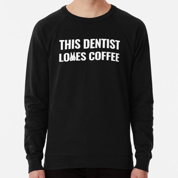 This Dentist Loves Coffee Lightweight Sweatshirt