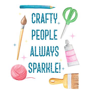 Artwork thumbnail, Crafty People Always Sparkle by BunnyThePainter