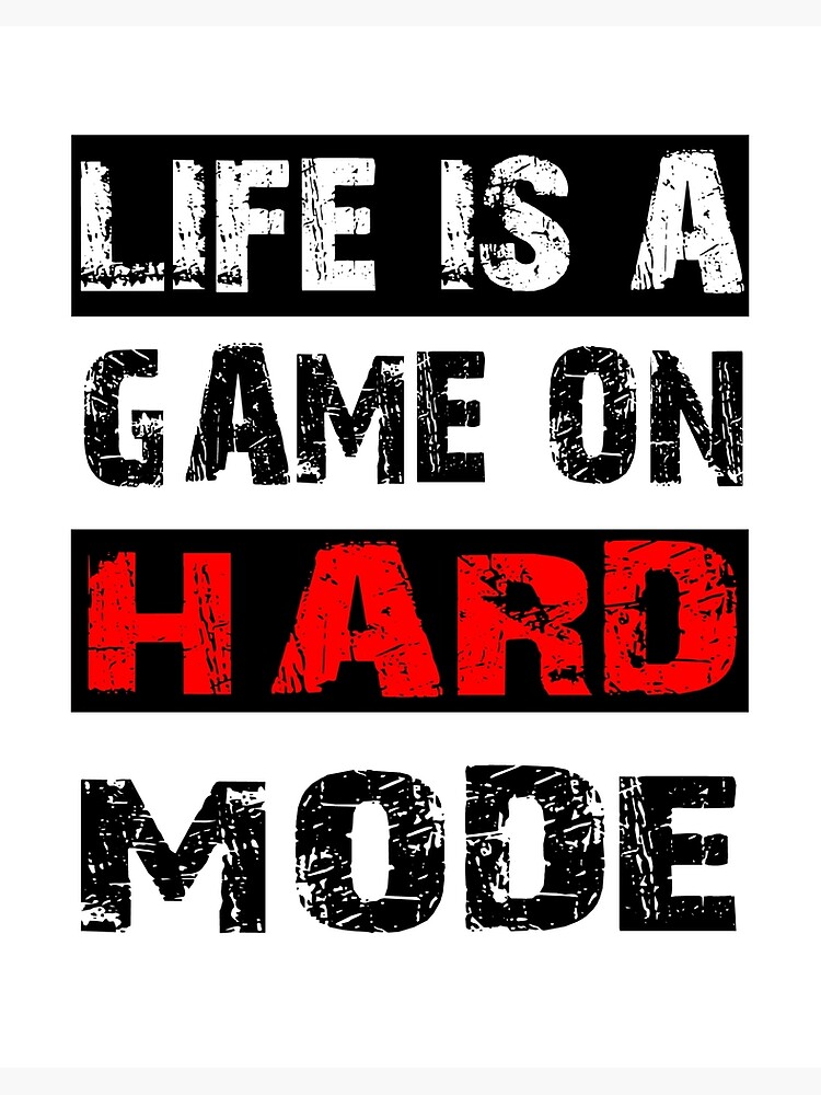 Life is a game in hard mode. Say gamer level fate gift | Art Board Print