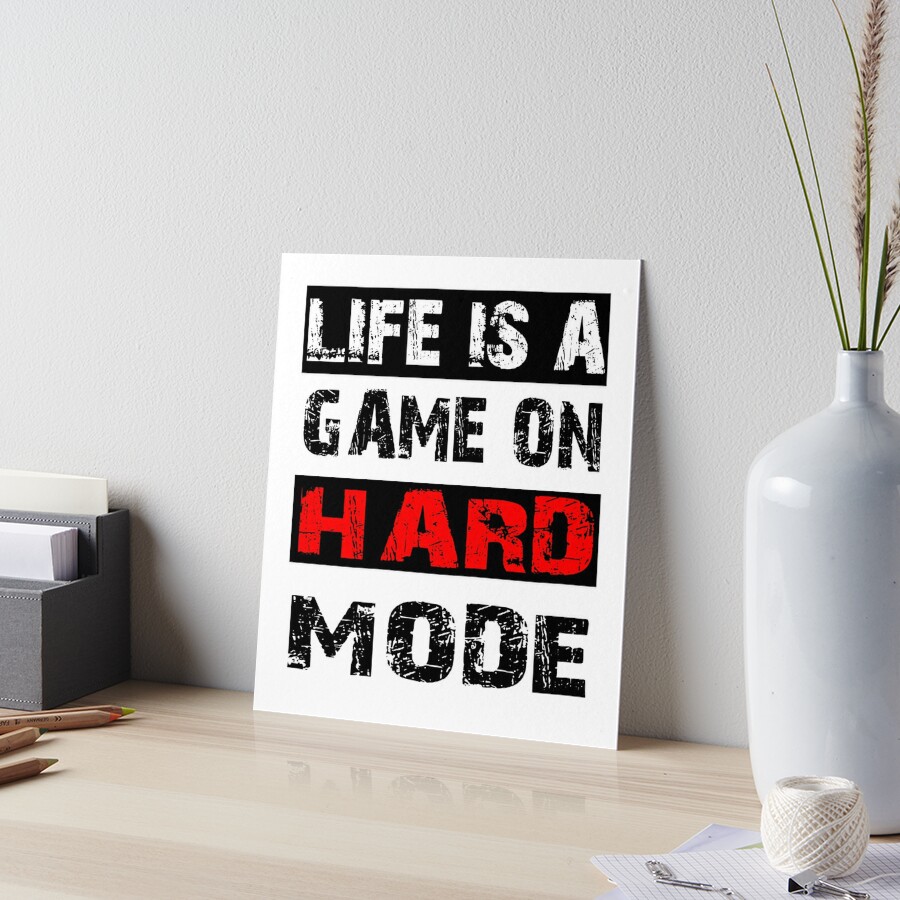 Life is a game in hard mode. Say gamer level fate gift Poster by dm4design