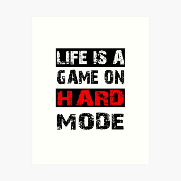 Life is a game in hard mode. Say gamer level fate gift Poster by dm4design
