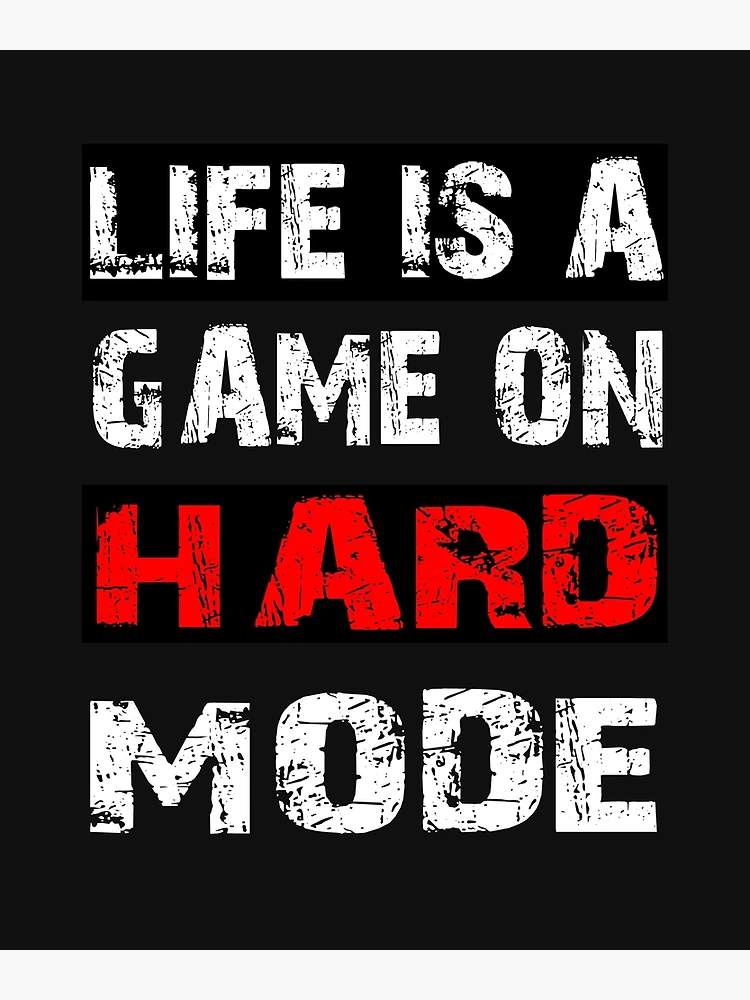 Life is a game in hard mode. Say gamer level fate gift | Art Board Print