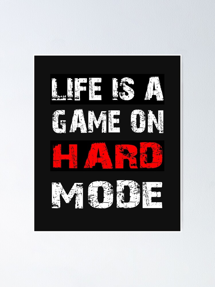 Life is a game in hard mode. Say gamer level fate gift Poster by dm4design