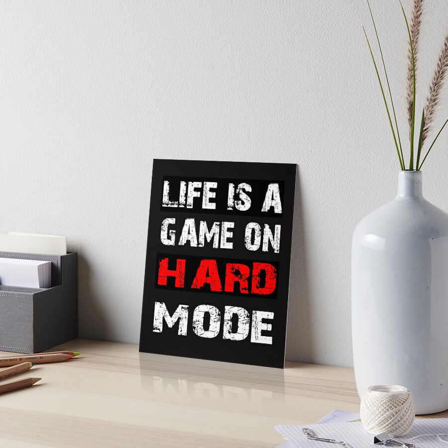 Life is a game in hard mode. Say gamer level fate gift Poster by dm4design