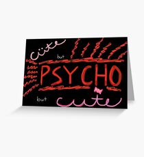 Cute but Psycho Greeting Card