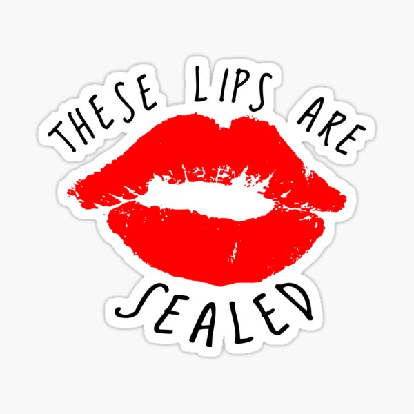 "THESE LIPS ARE SEALED" Sticker for Sale by LennyLarue Redbubble