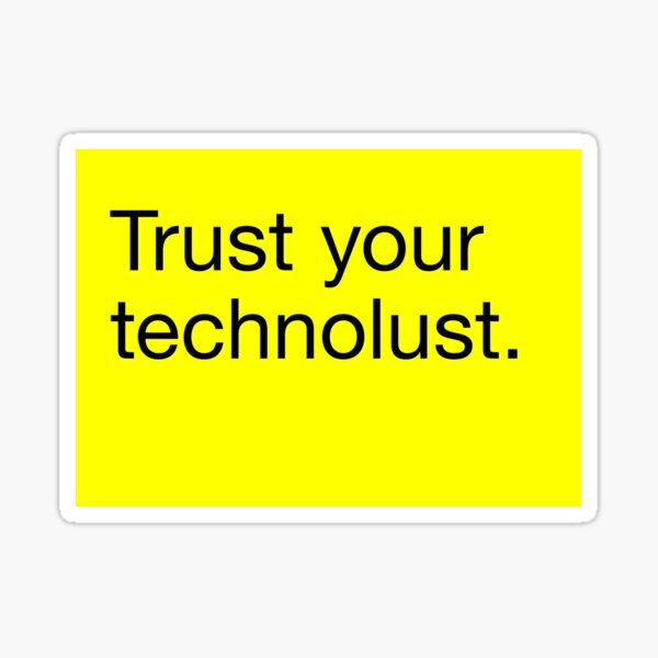 Item preview, Trust Your Technolust designed and sold by lowercasename.