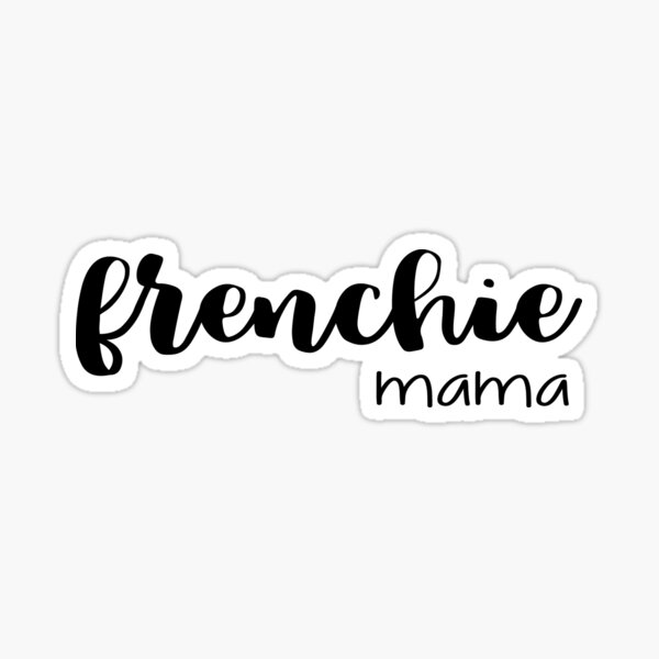 frenchie mama Sticker