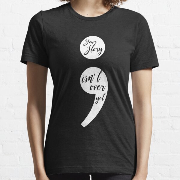 Your Story Isn't Over Yet Essential T-Shirt
