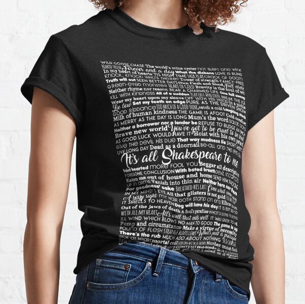 It's All Shakespeare To Me (Light Version) Classic T-Shirt