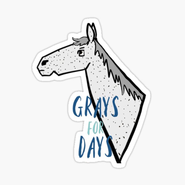 Grays for Days Sticker