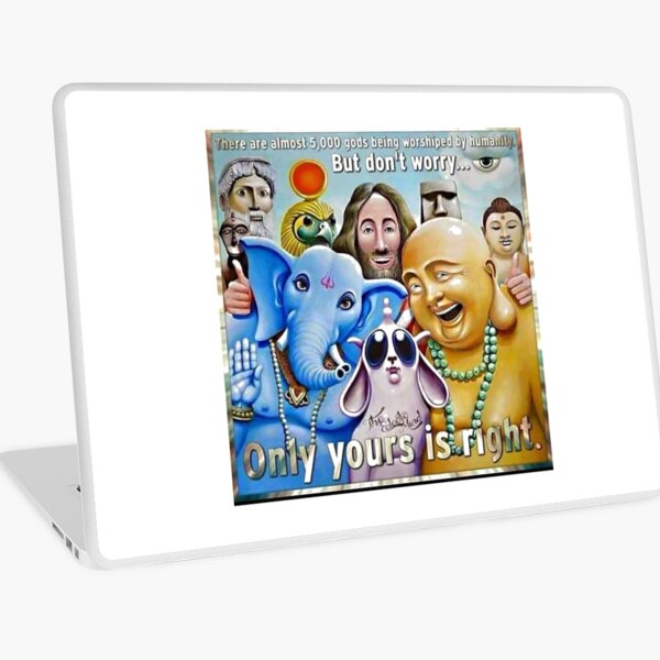 There Are about 5'000 gods, being worshipped by humanity. But don't worry. Only yours is right. Laptop Skin