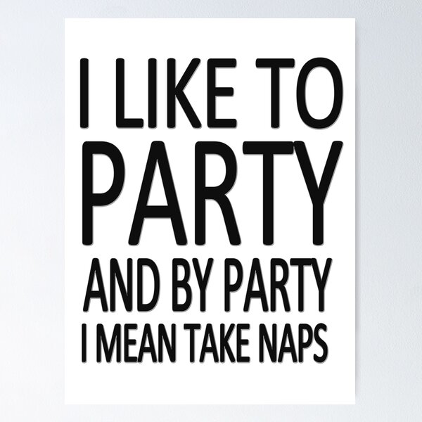 Item preview, I like to party and by party I mean take naps designed and sold by masonsummer.