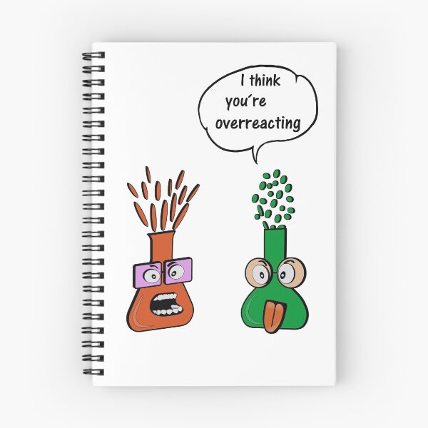 Item preview, I think you overreact. Funny chemistry science gift designed and sold by dm4design.