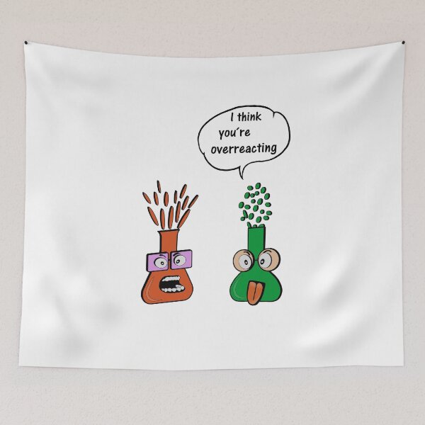 Item preview, I think you overreact. Funny chemistry science gift designed and sold by dm4design.
