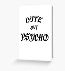 Cute but psycho funny cool gift Greeting Card