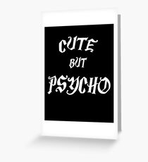 Cute but psycho funny cool gift Greeting Card