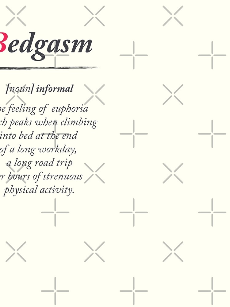 Bedgasm, dictionary definition, word meaning illustration, chill out,  relax, sex, bed orgasm, bedroom Leggings for Sale by Steven Revia