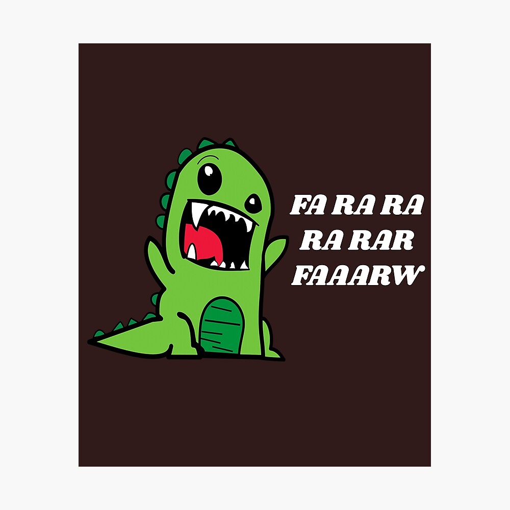 Funny Dinosaur Fa Ra Ra Rawr T Rex Tee Shirt Poster By Artyomyakovenko Redbubble