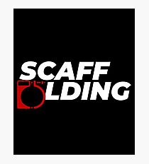 Scaffolders Tee Occupations Photographic Print