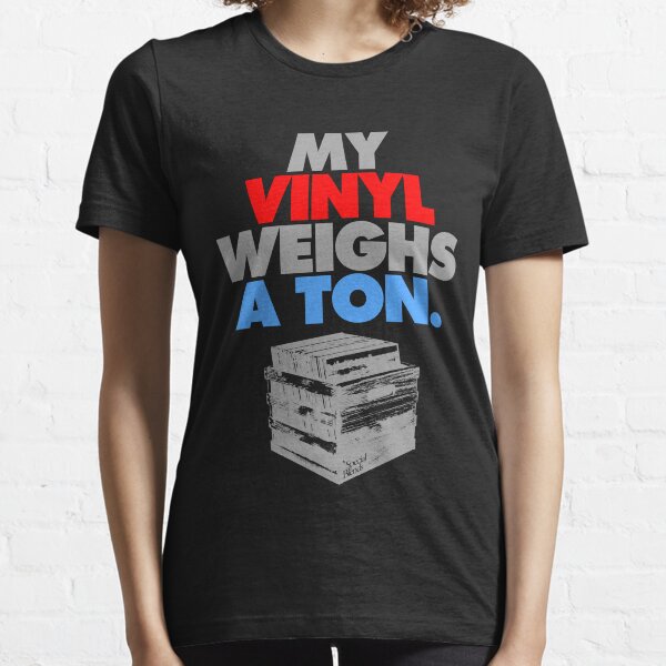 My Vinyl Weighs A Ton Essential T-Shirt